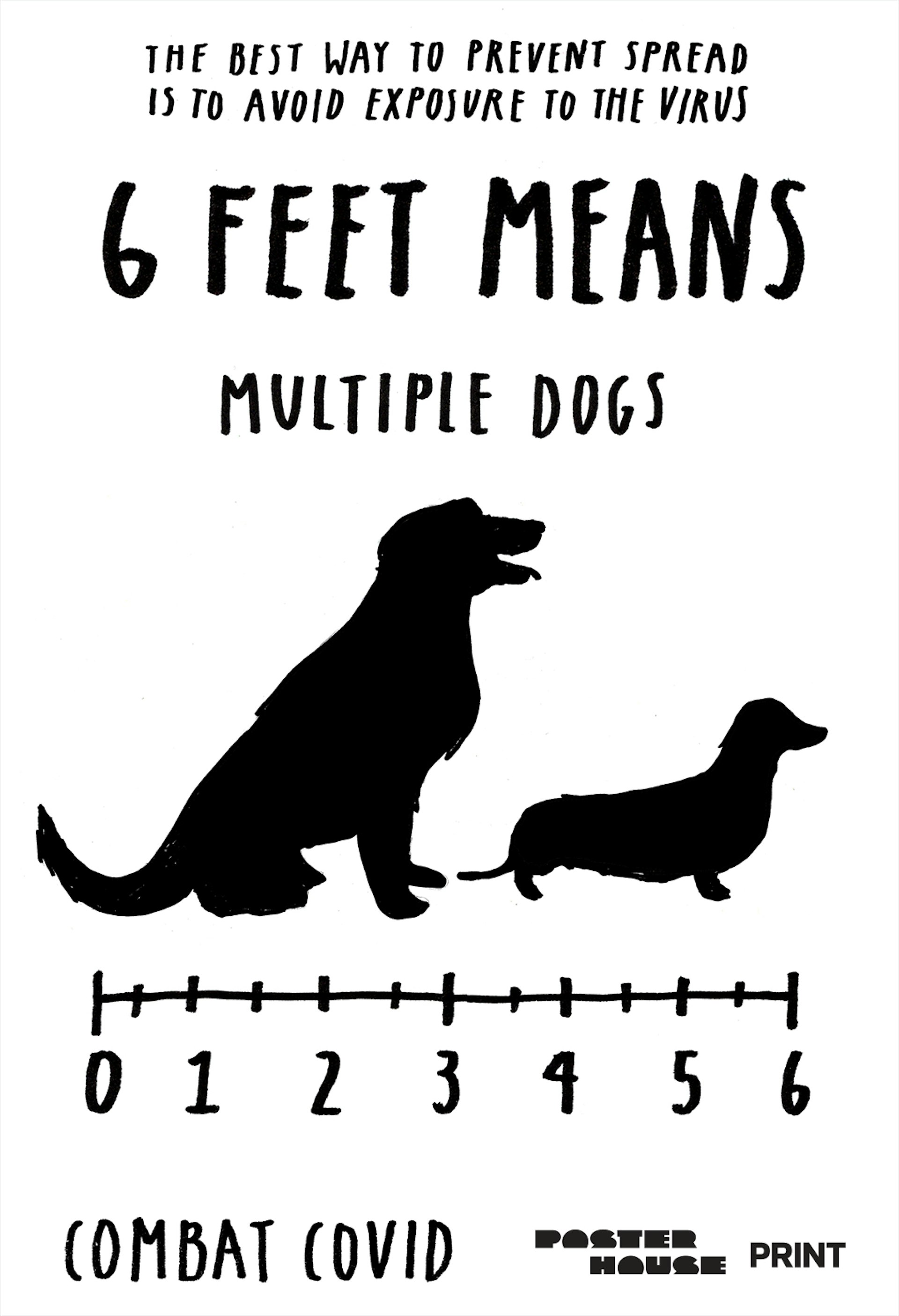 A black and white poster with line drawings of two dogs above a ruler, with the words "6 feet means multiple dogs"