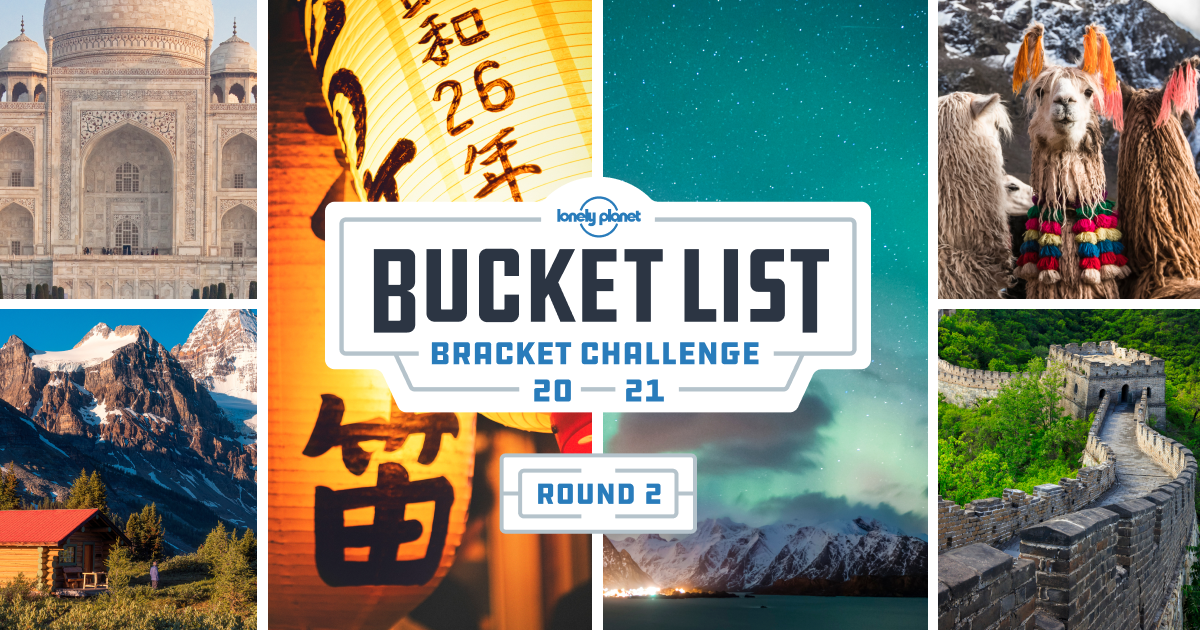 Lonely Planet's Bucket List Bracket Rd 2 - Lonely Planet