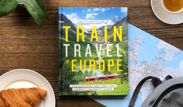 Lonely Planet's Guide to Train Travel in Europe