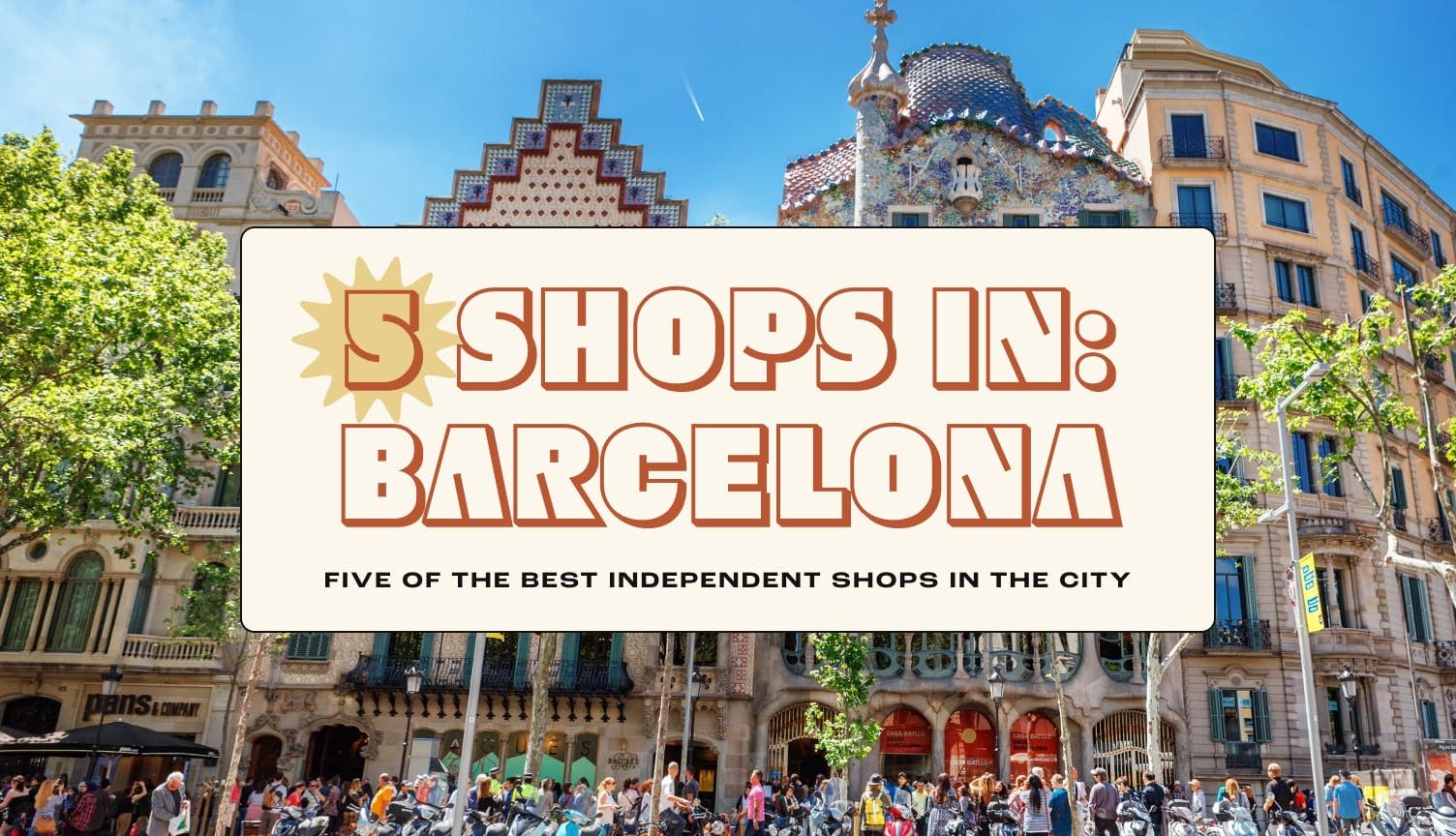 Luxury Shopping in Europe (Barcelona, Spain): What you Need to get