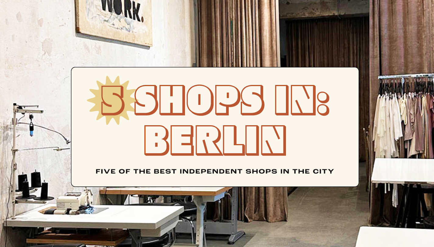 Berlin's 5 best independent shops - Lonely Planet