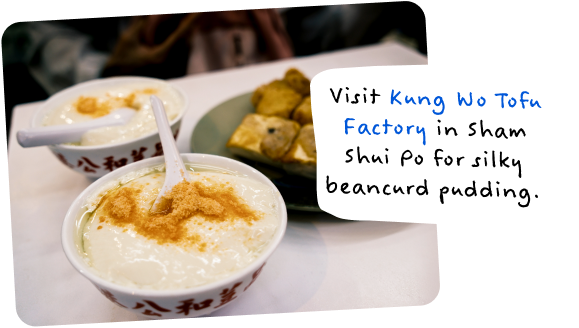''Visit Kung Wo Tofu Factory in Sham Shui Po for silky beancurd pudding.'' Image of the beancurd pudding on a table.