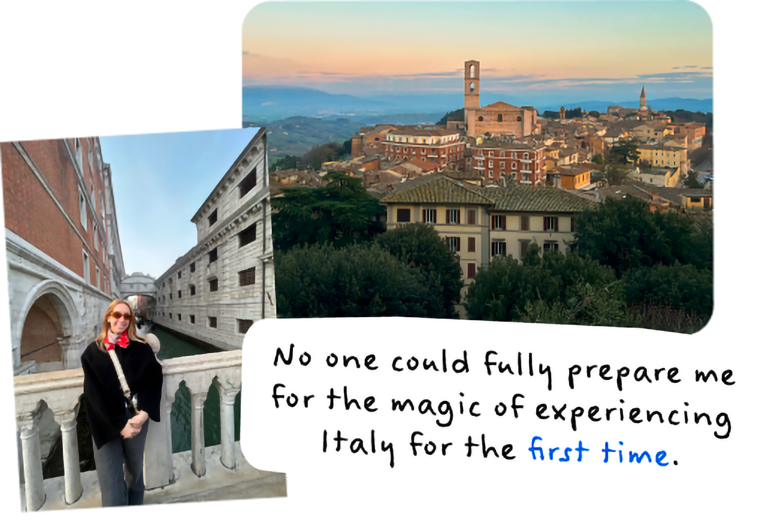 No one could fully prepare me for the magic of experiencing Italy for the first time.