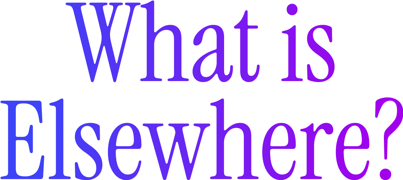 What is Elsewhere?