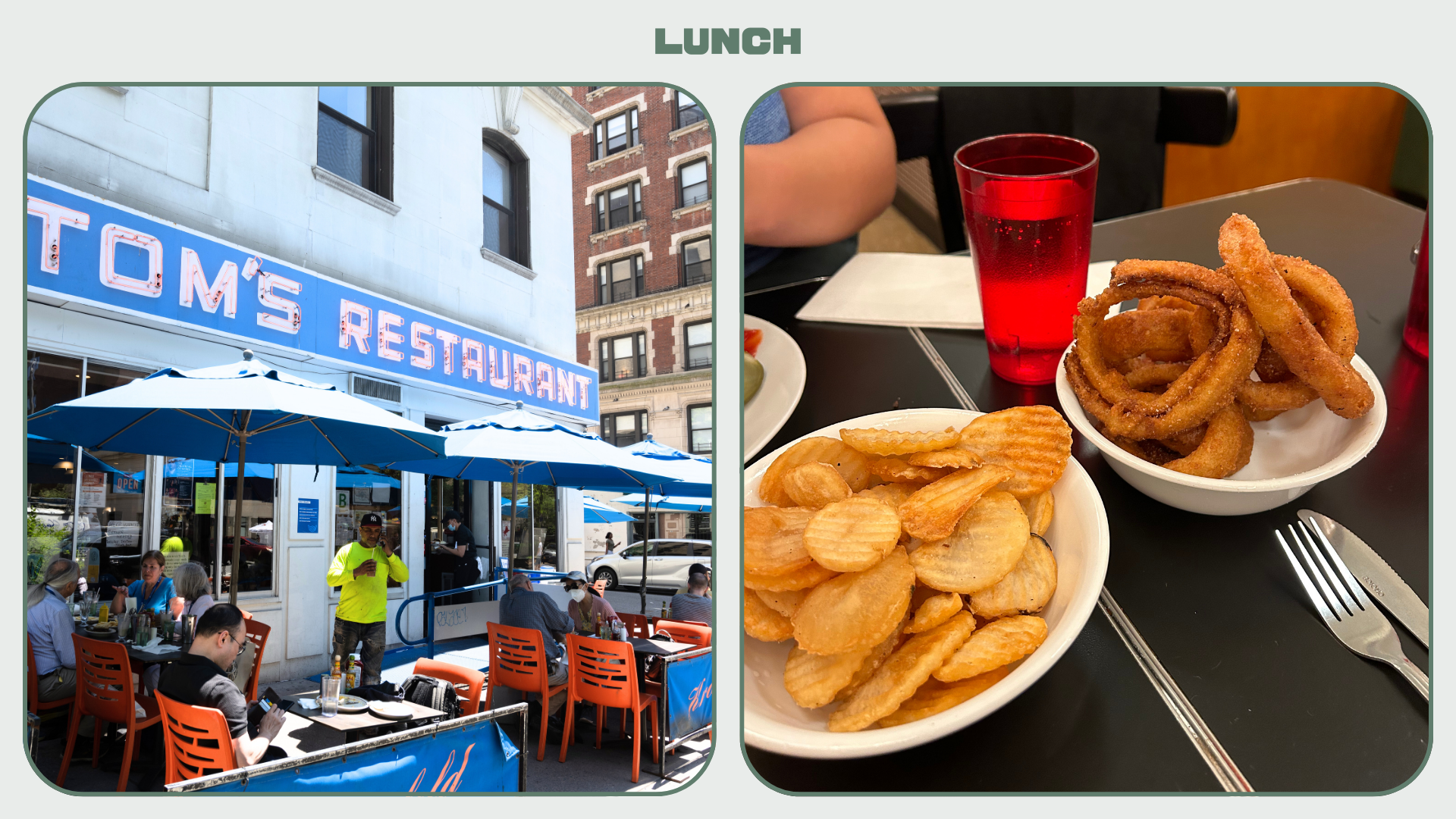 L: Exterior of Tom's Restaurant; R: Fries and onion rings at S&P Lunch