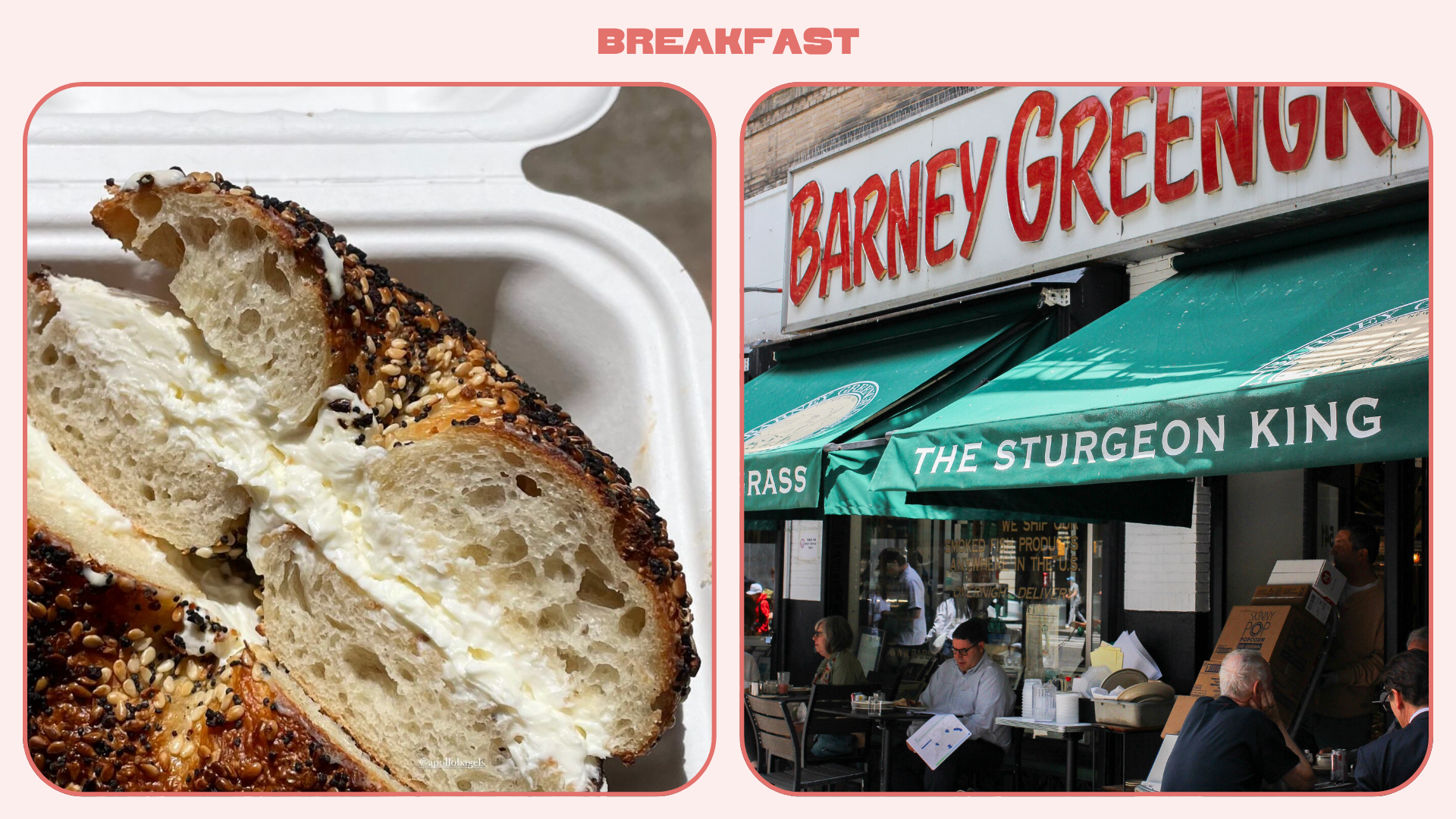 L: bagel with cream cheese from Apollo Bagels; R: exterior shot of Barney Greengrass 