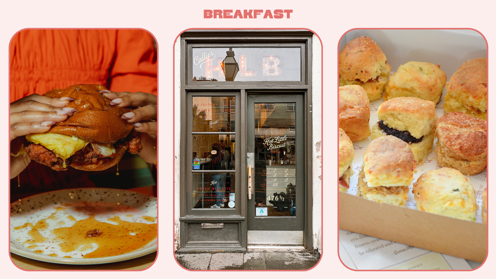 Local Flavor: Charleston, feature Left: Breakfast Sandwich from Millers All Day Middle: Callie's Hot Little Biscuit on King St Right: Biscuits from Callie's Hot Little Biscuit 