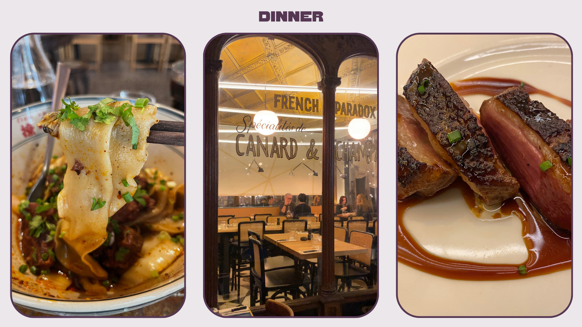 Tritych of dinner foods in Paris: L-R: Hand-pulled noodles at Mr Zhao; Exterior of Canard et Champagne; Duck at Canard et Champagne