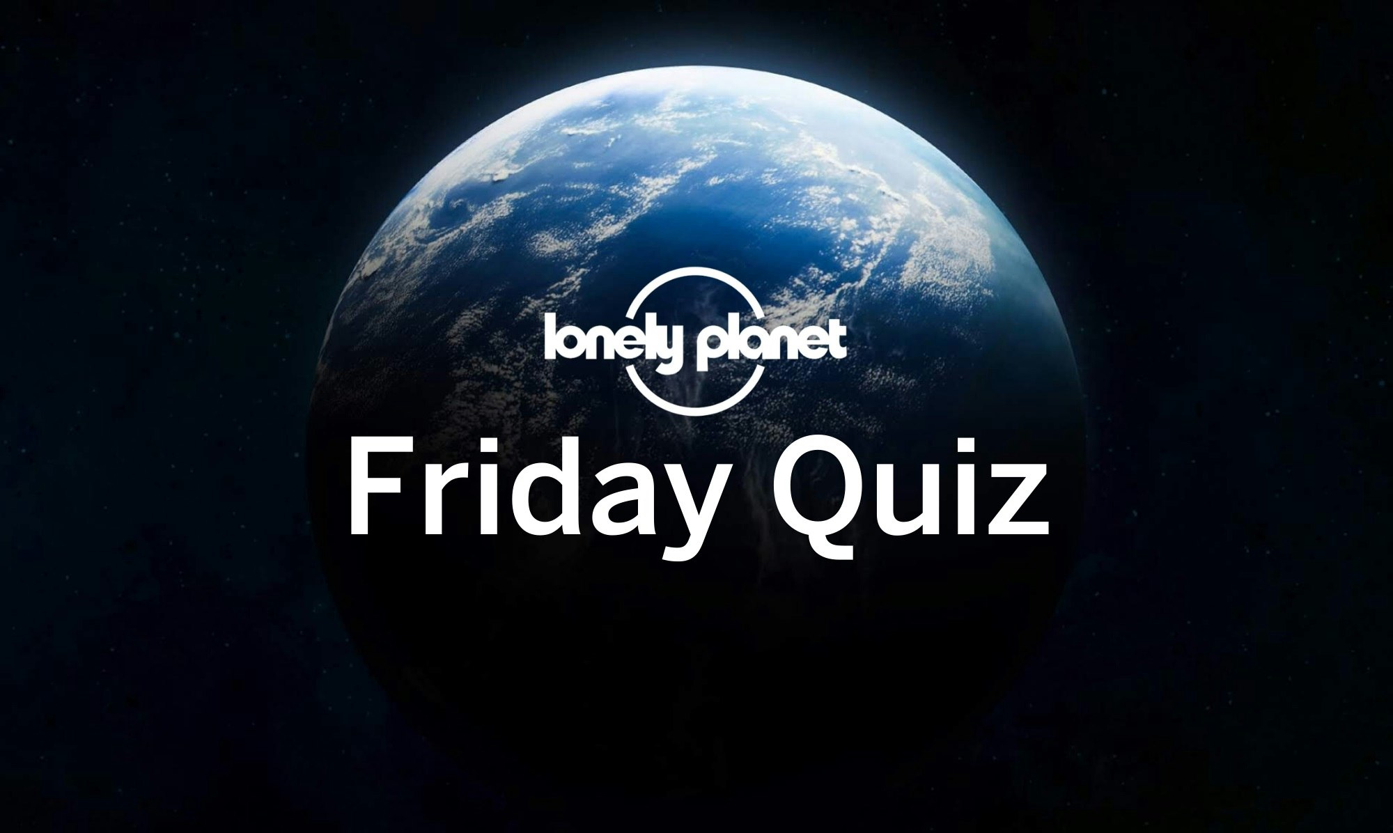 An image of the world with the Lonely Planet logo and the words 'Friday Quiz' written across it.