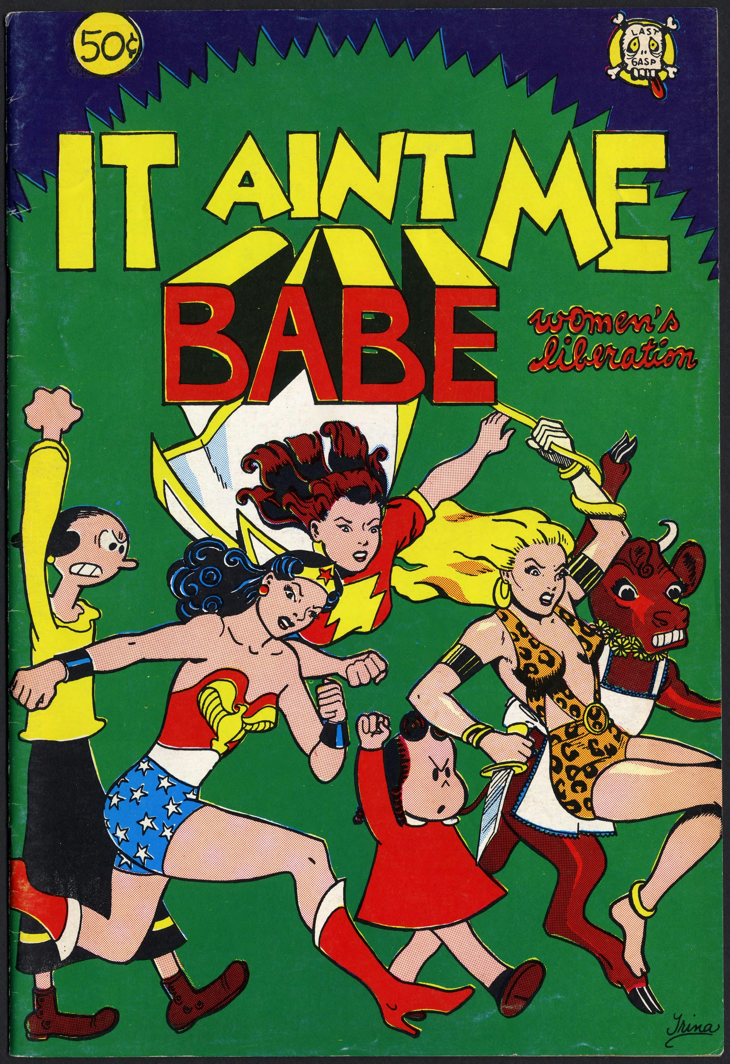 The cover of Trina Robbins's It Ain't Me Babe, green background with a lineup of superheroes and comic book characters with fists raised: Olive Oyl, Wonder Woman, Mary Marvel, Little Lulu, Sheena Queen of the Jungle, and Elsie the Cow